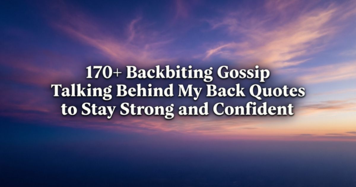 170+Backbiting Gossip Talking Behind My Back Quotes to Stay Strong and Confident