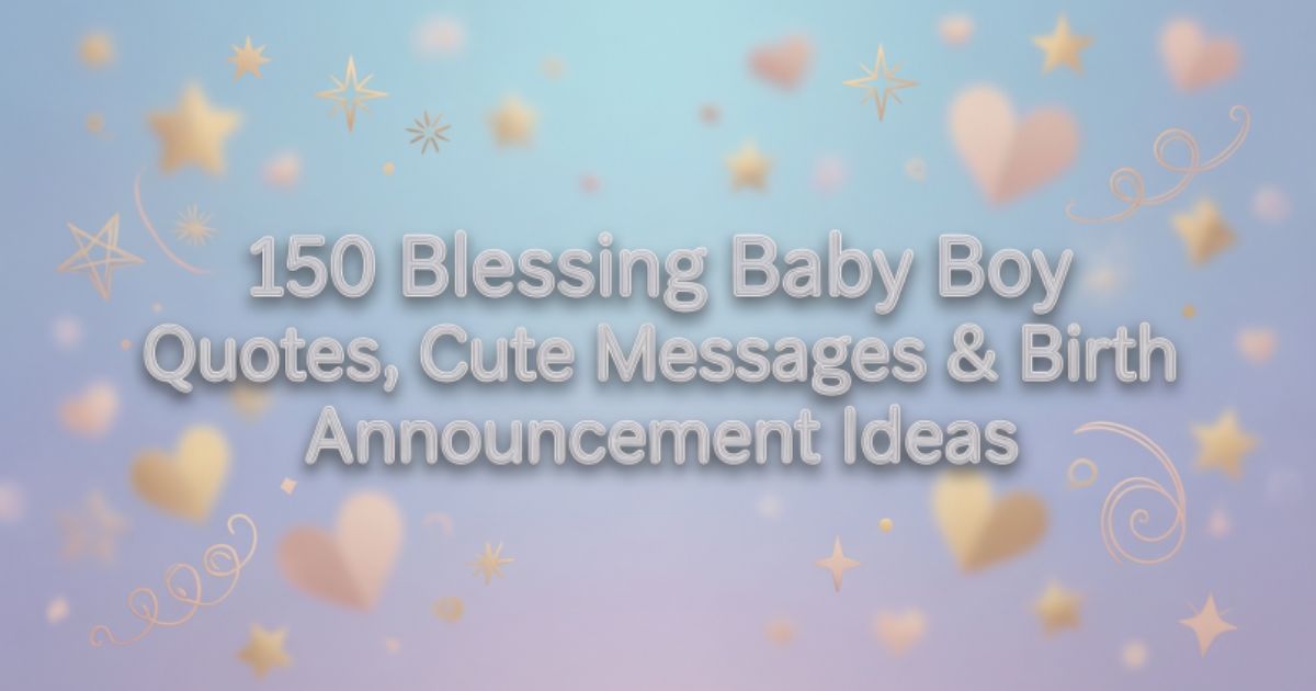 150 Blessing Baby Boy Quotes, Cute Messages & Birth Announcement Ideas