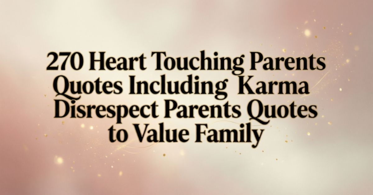 270 Heart Touching Parents Quotes Including Karma Disrespect Parents Quotes to Value Family